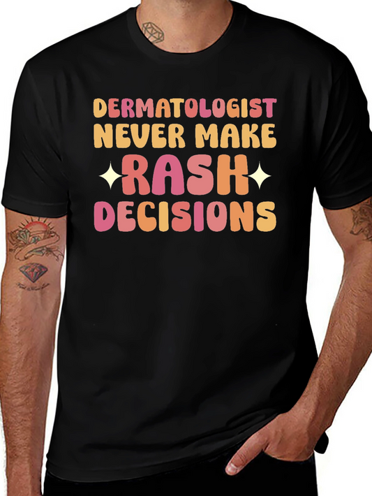 Dermatologist Rash Decisions T-Shirt - Funny Doctor Tee