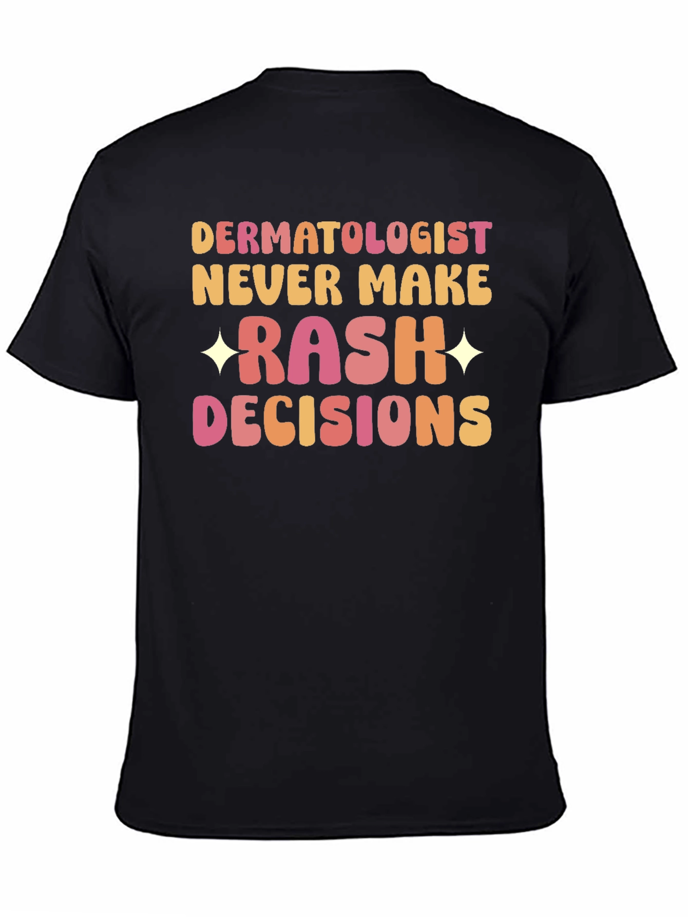 Dermatologist Rash Decisions T-Shirt - Funny Doctor Tee