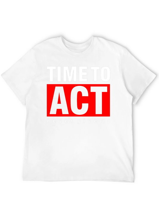 Time to Act Graphic Tee - Never Give Up T-Shirt