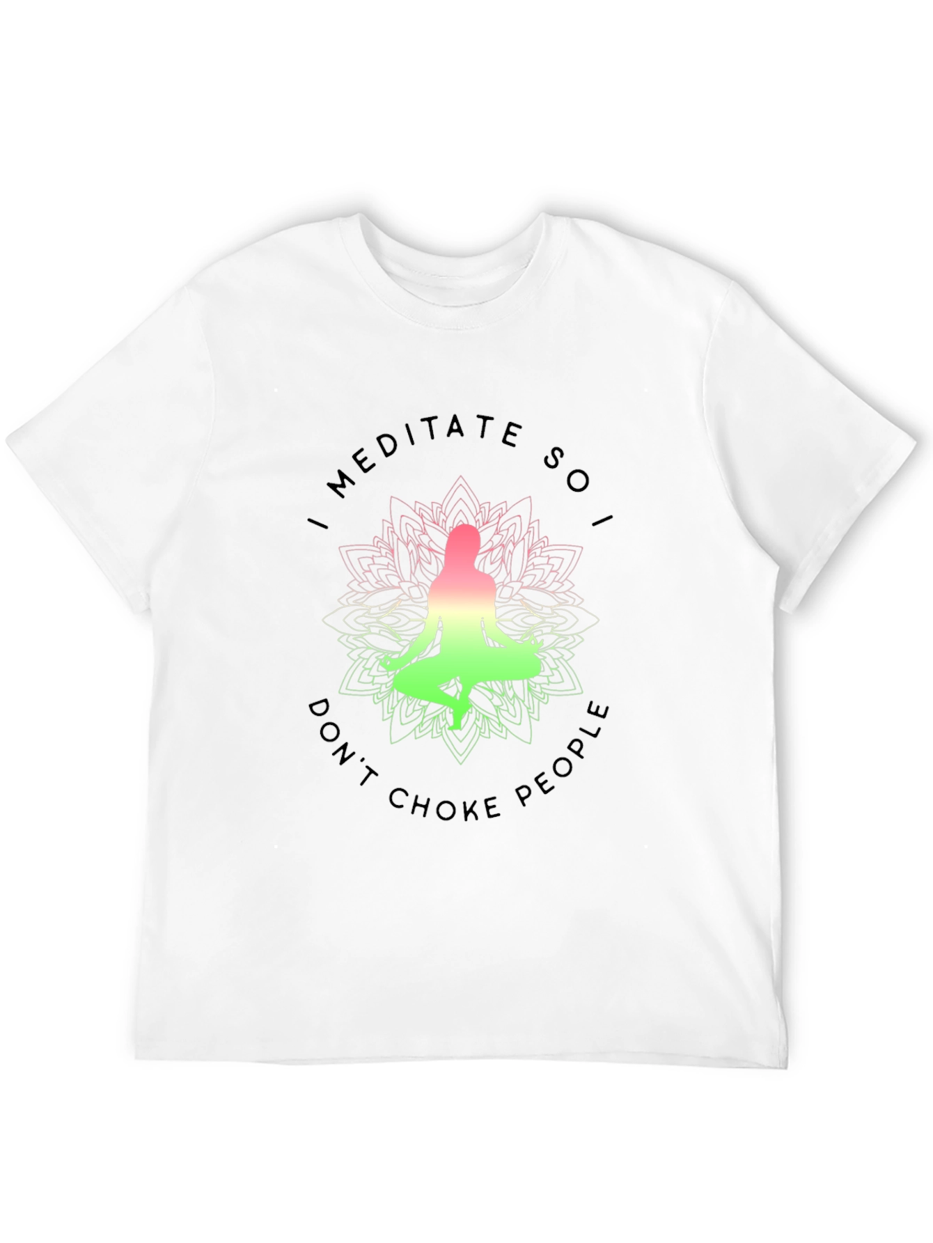 Meditate So I Dont Choke People Graphic Tee
