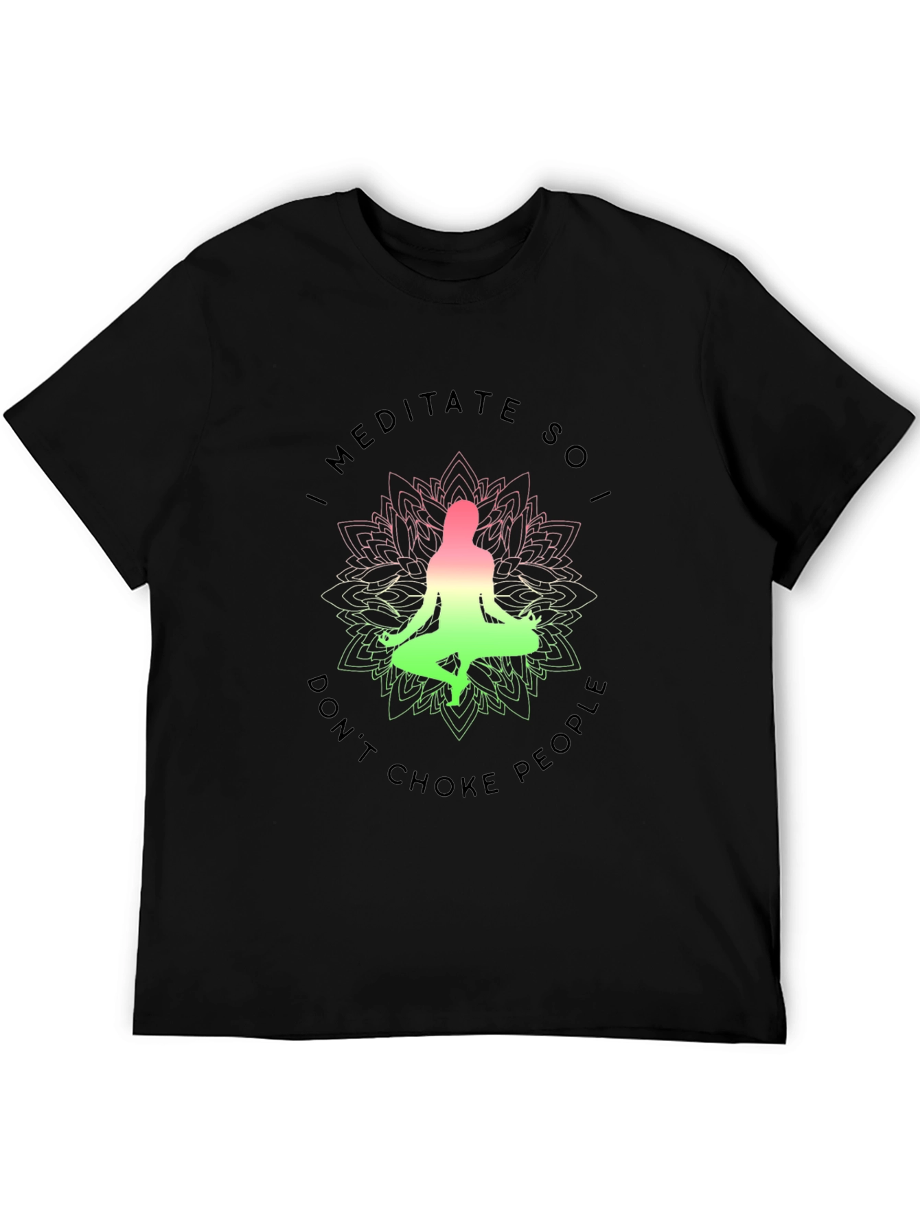 Meditate So I Dont Choke People Graphic Tee