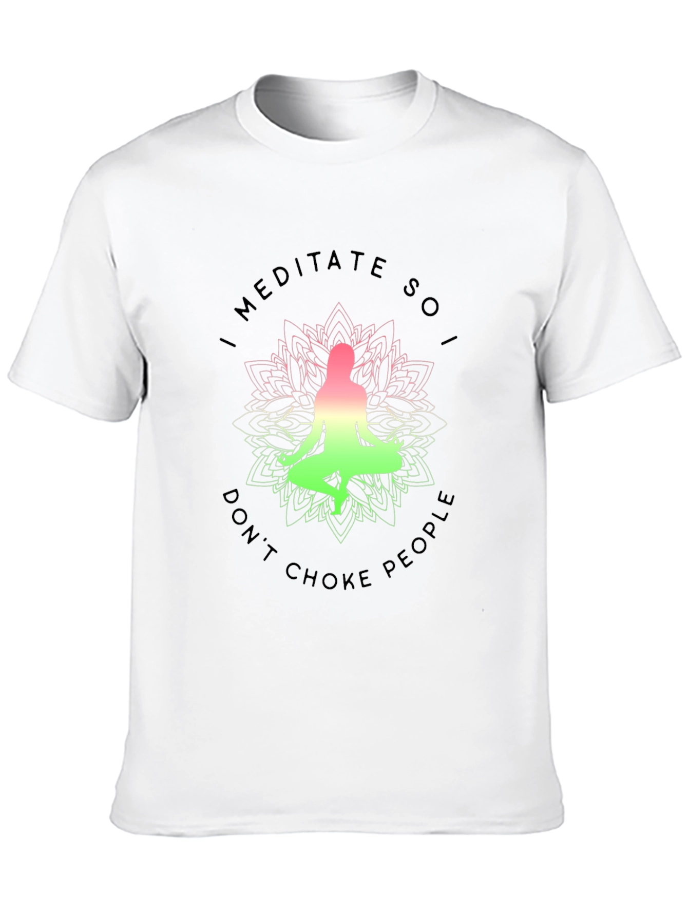 Meditate So I Dont Choke People Graphic Tee
