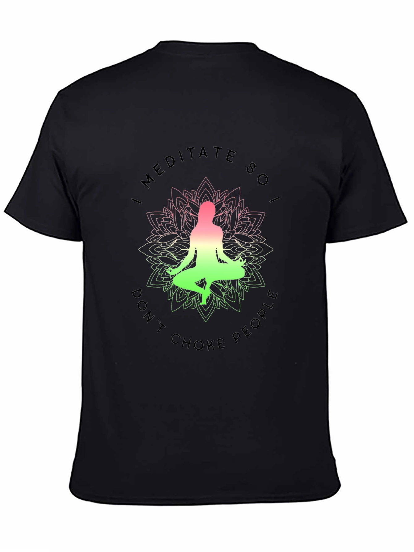 Meditate So I Dont Choke People Graphic Tee
