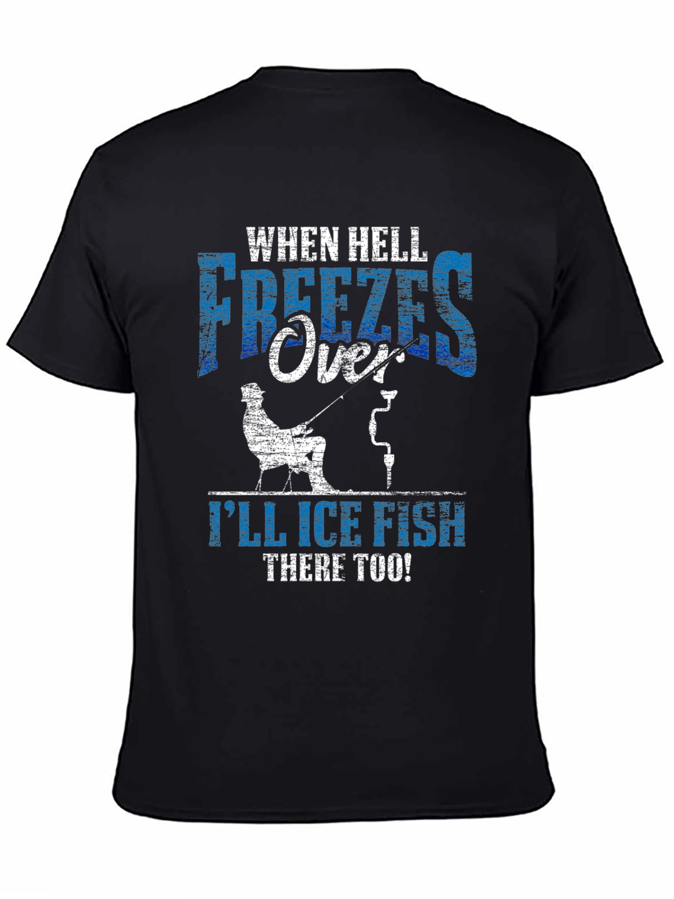 Funny Ice Fishing T-Shirt - When Hell Freezes Over