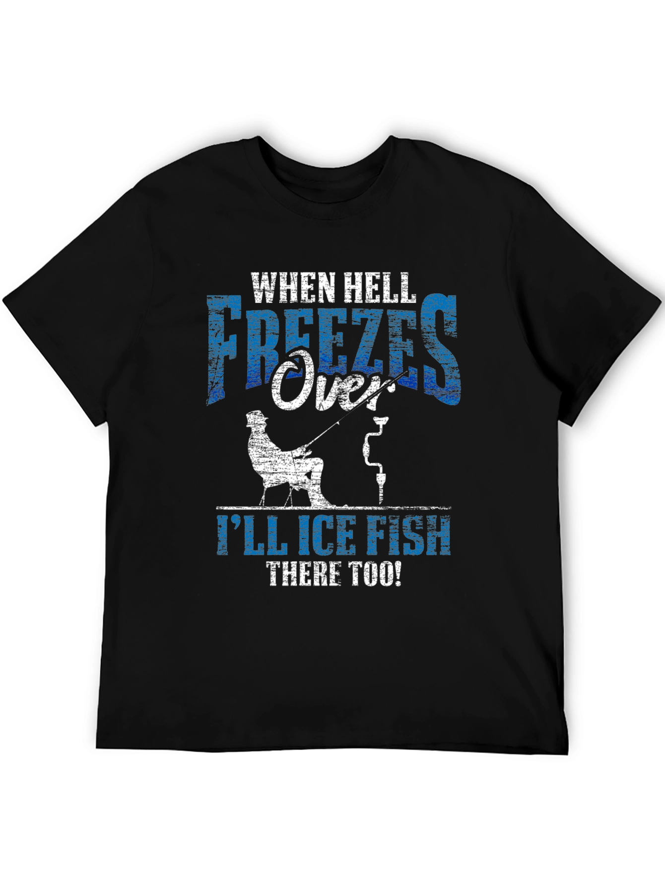 Funny Ice Fishing T-Shirt - When Hell Freezes Over