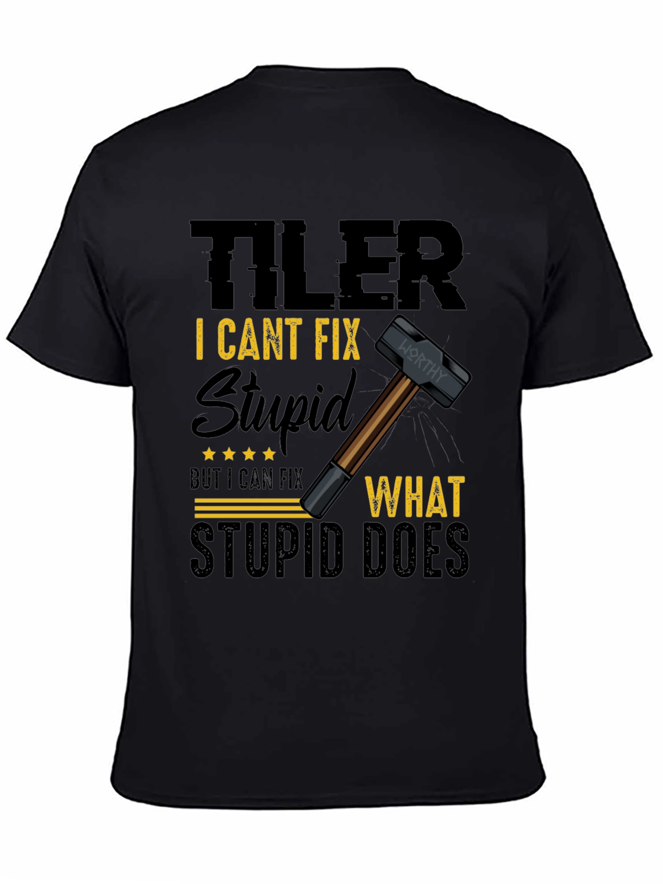 Tiler: I Cant Fix Stupid T-Shirt