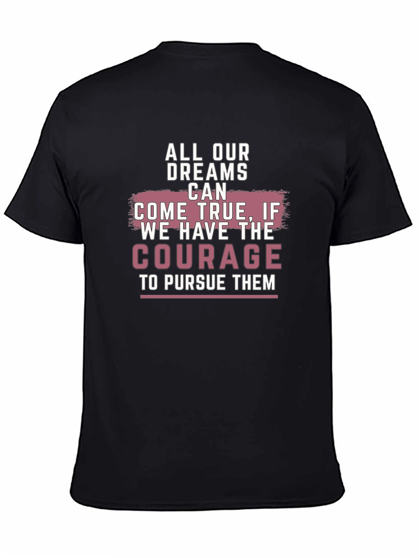 Inspirational Dreams Courage Graphic T-Shirt