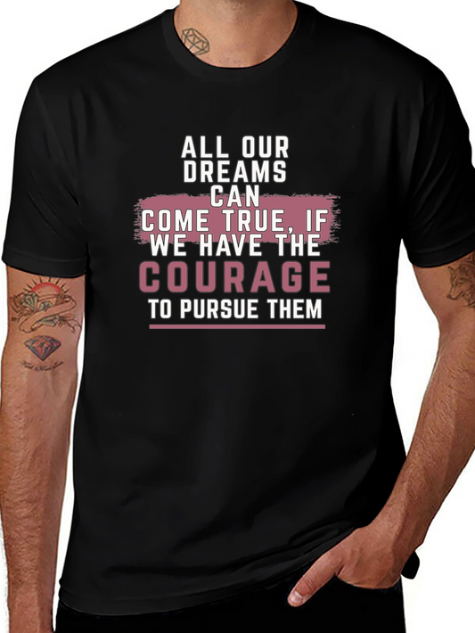 Inspirational Dreams Courage Graphic T-Shirt
