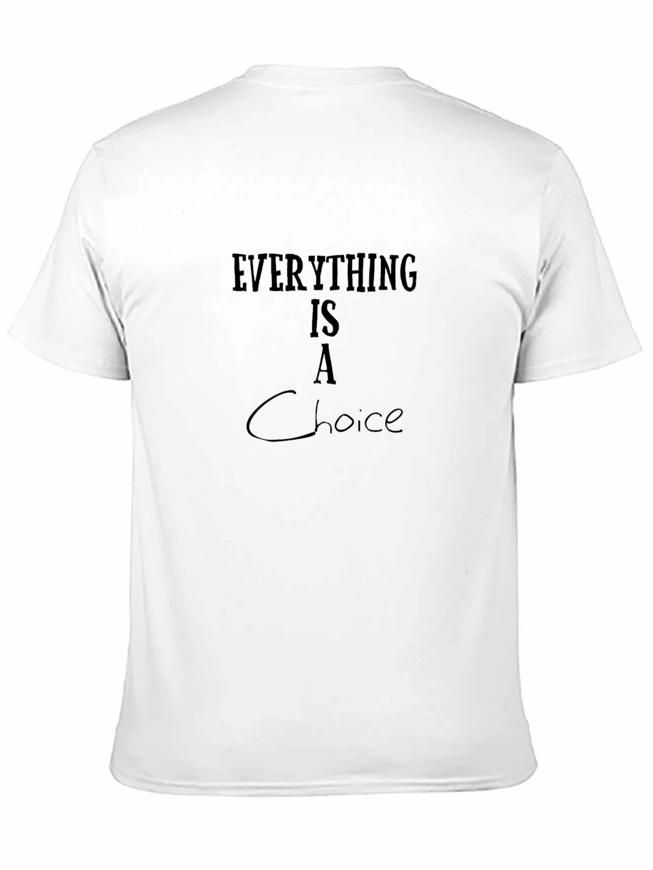 Everything Is A Choice Black T-Shirt