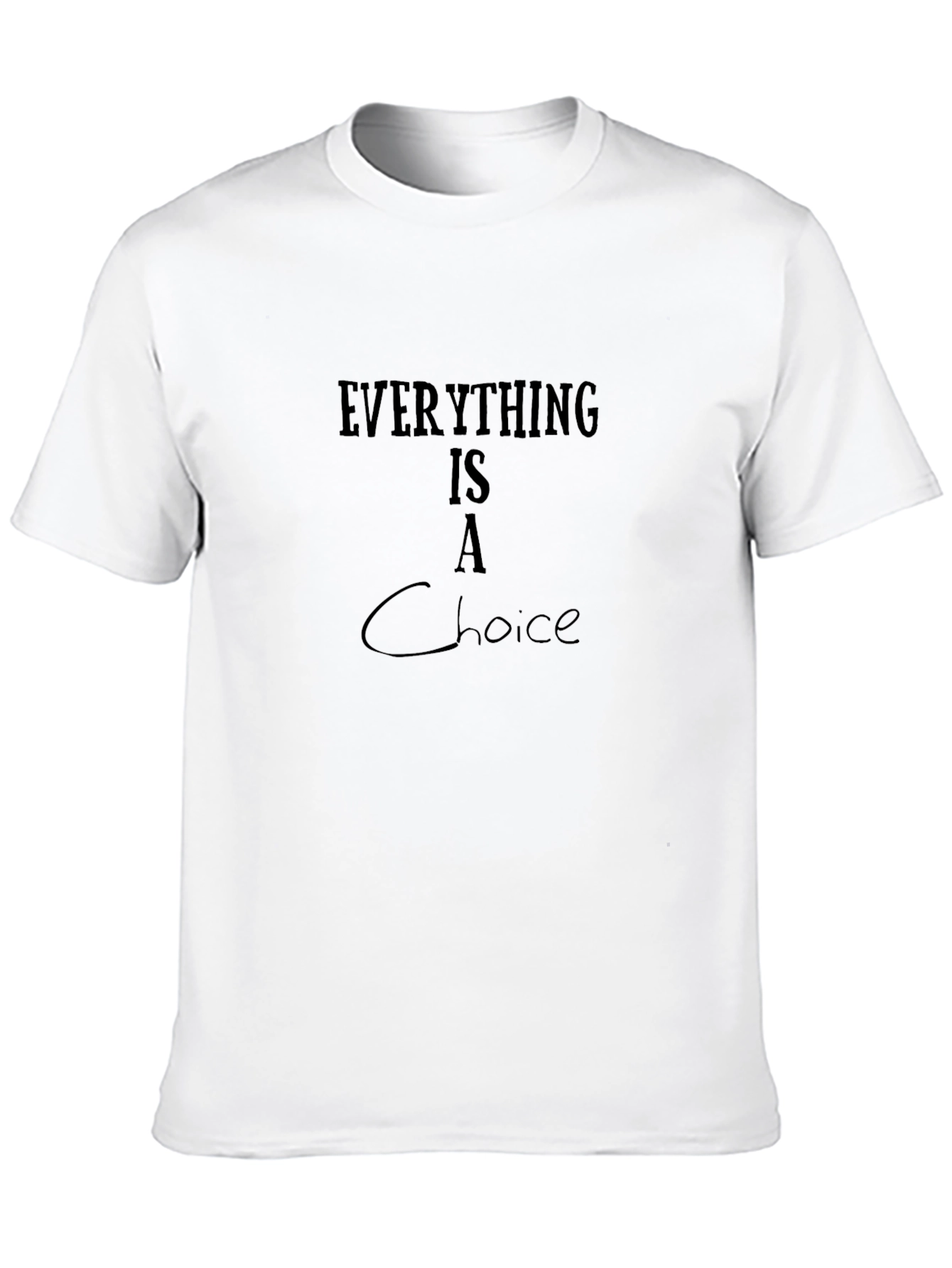 Everything Is A Choice Black T-Shirt