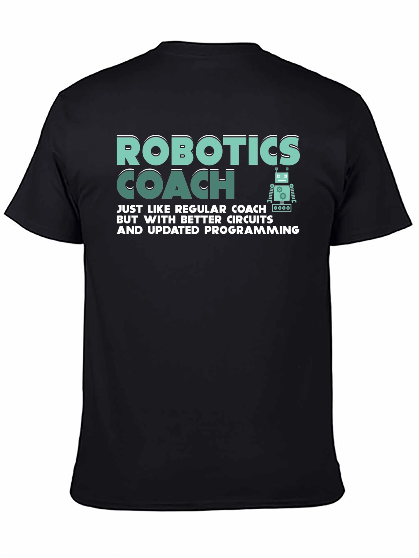 Robotics Coach T-Shirt - Better Circuits & Programming