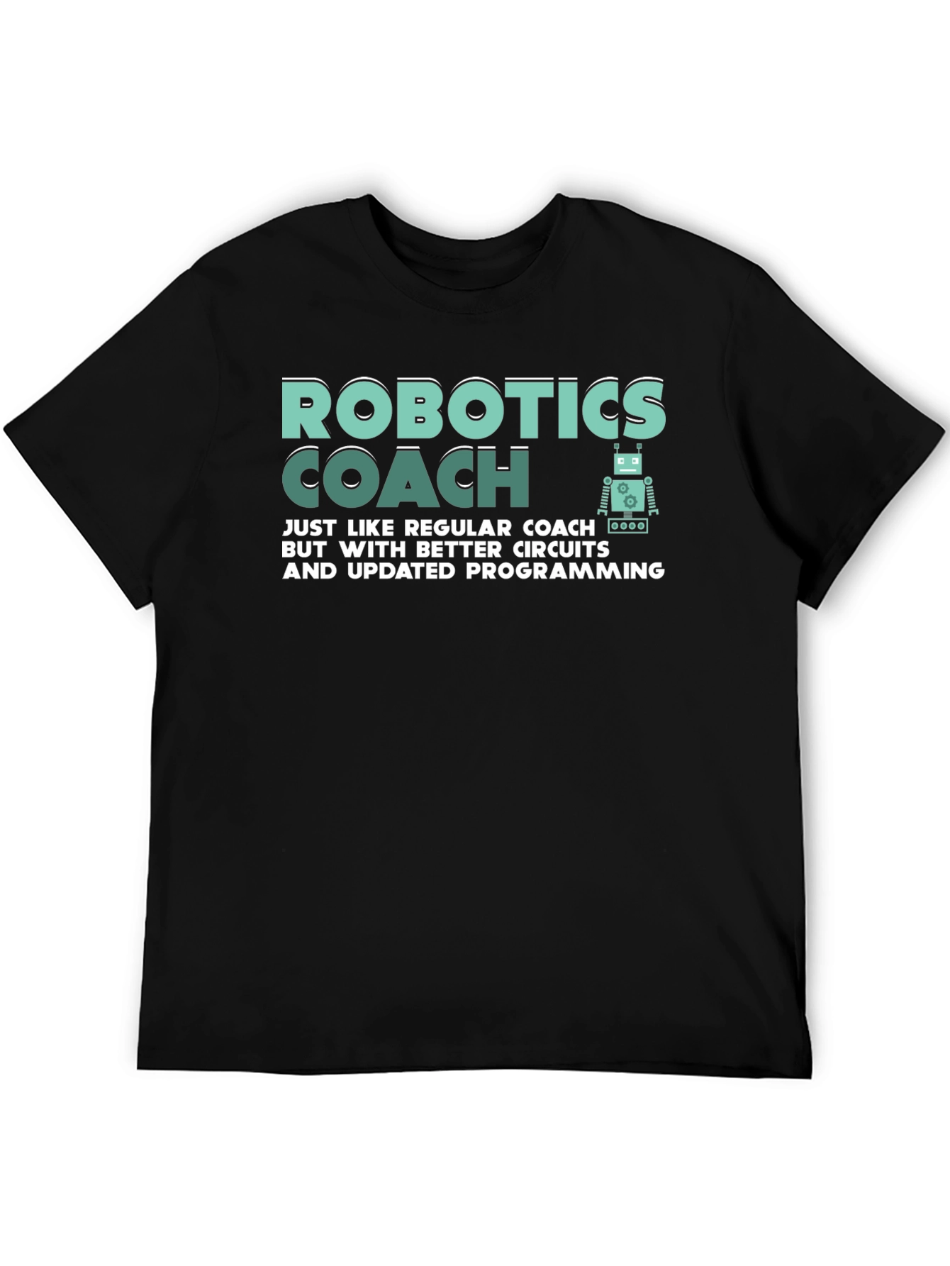Robotics Coach T-Shirt - Better Circuits & Programming