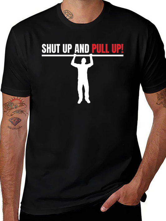 Shut Up and Pull Up! T-Shirt - Fitness Gym Workout Tee