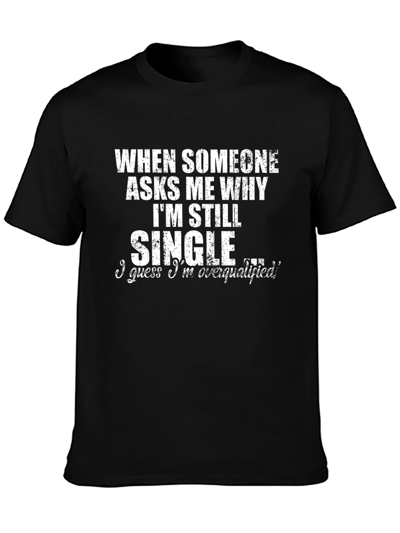 Funny Single Overqualified Graphic Tee