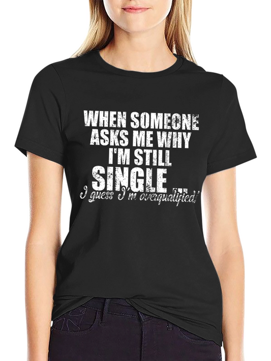 Funny Single Overqualified Graphic Tee