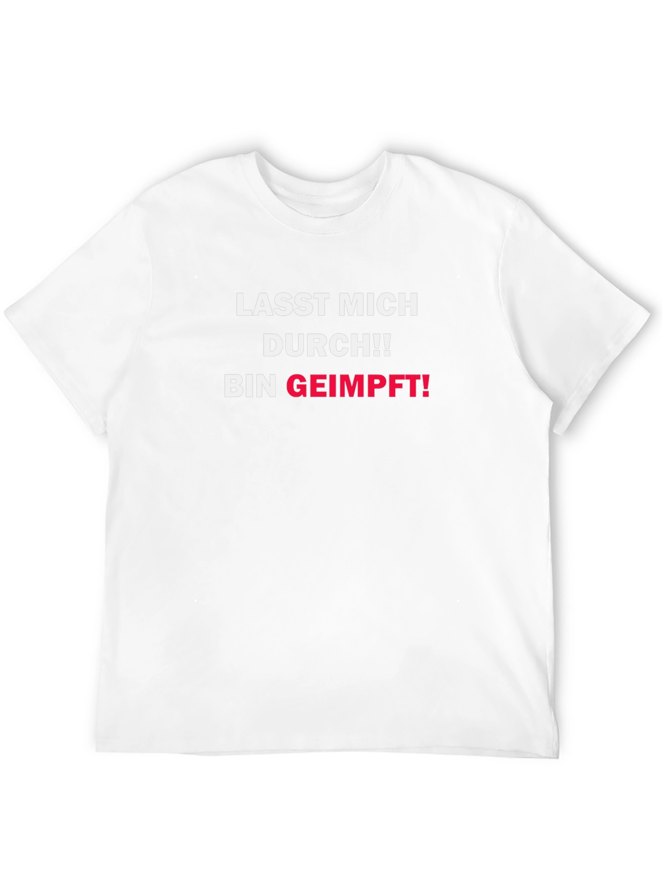 Get Vaccinated T-Shirt - LASST MICH DURCH!! BIN GEIMPFT!