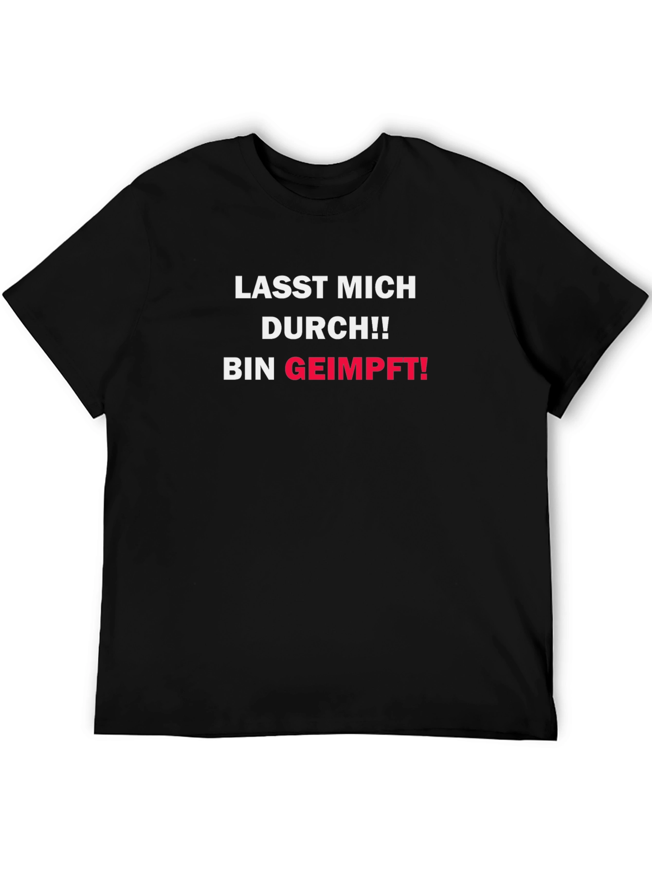 Get Vaccinated T-Shirt - LASST MICH DURCH!! BIN GEIMPFT!