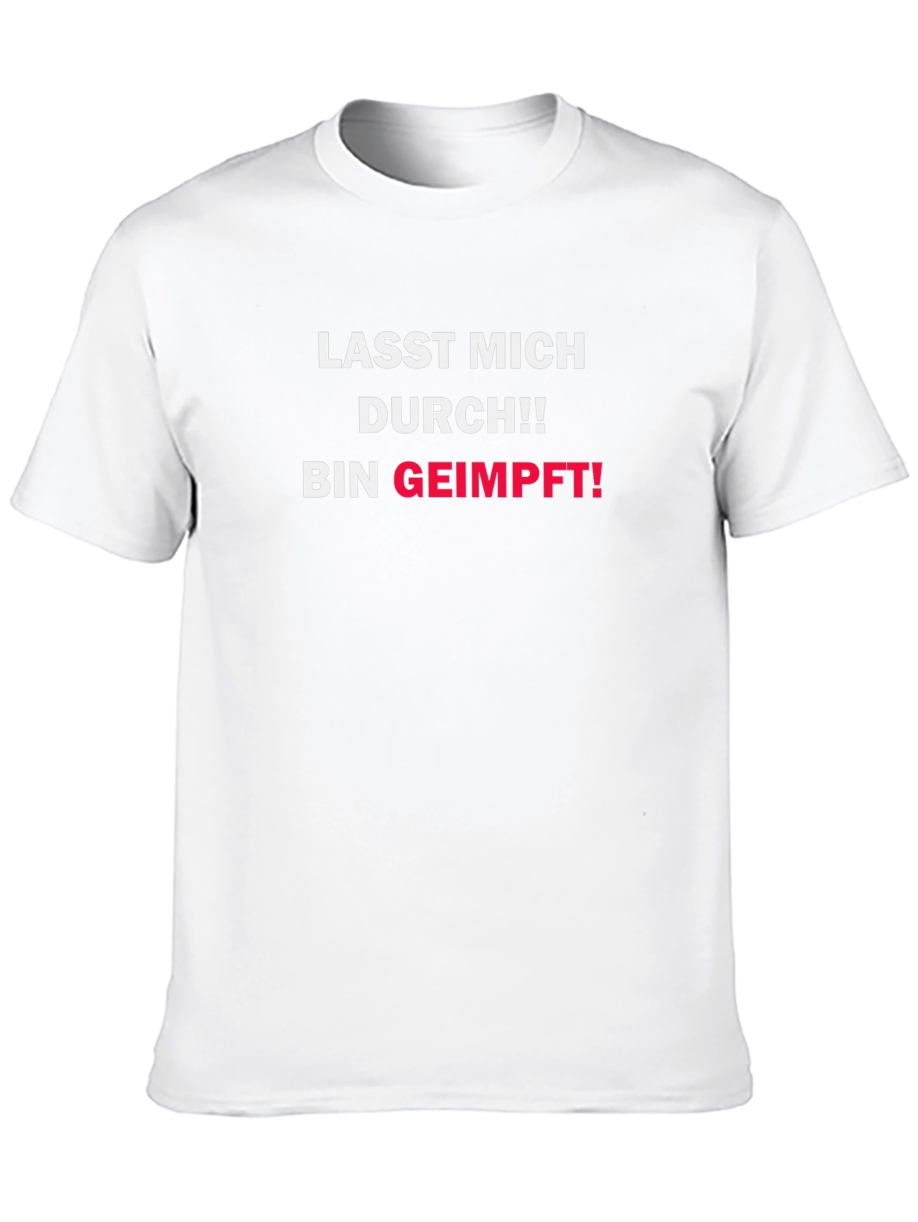 Get Vaccinated T-Shirt - LASST MICH DURCH!! BIN GEIMPFT!
