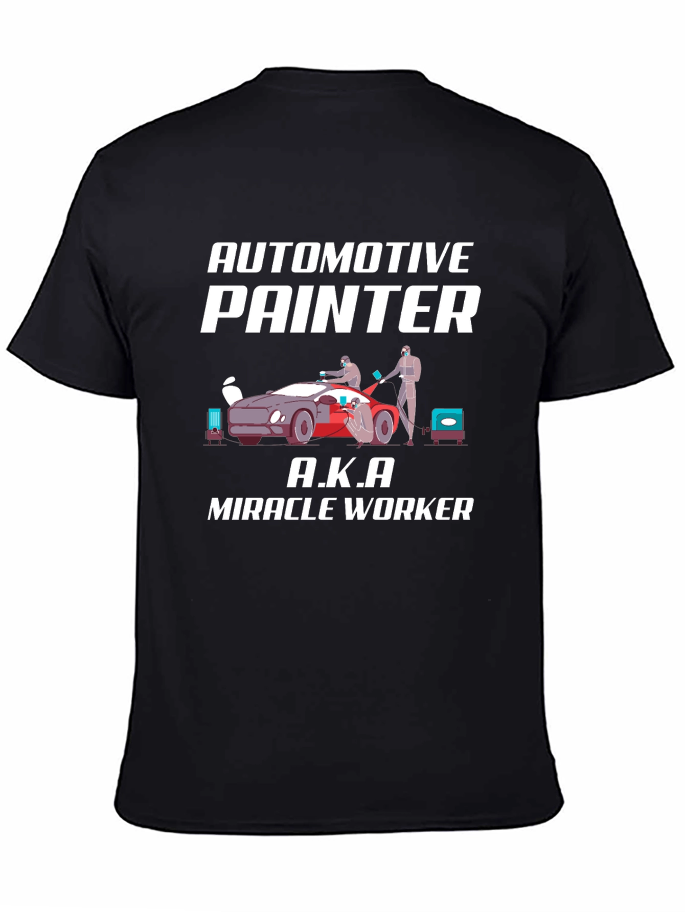Automotive Painter T-Shirt - Miracle Worker Tee