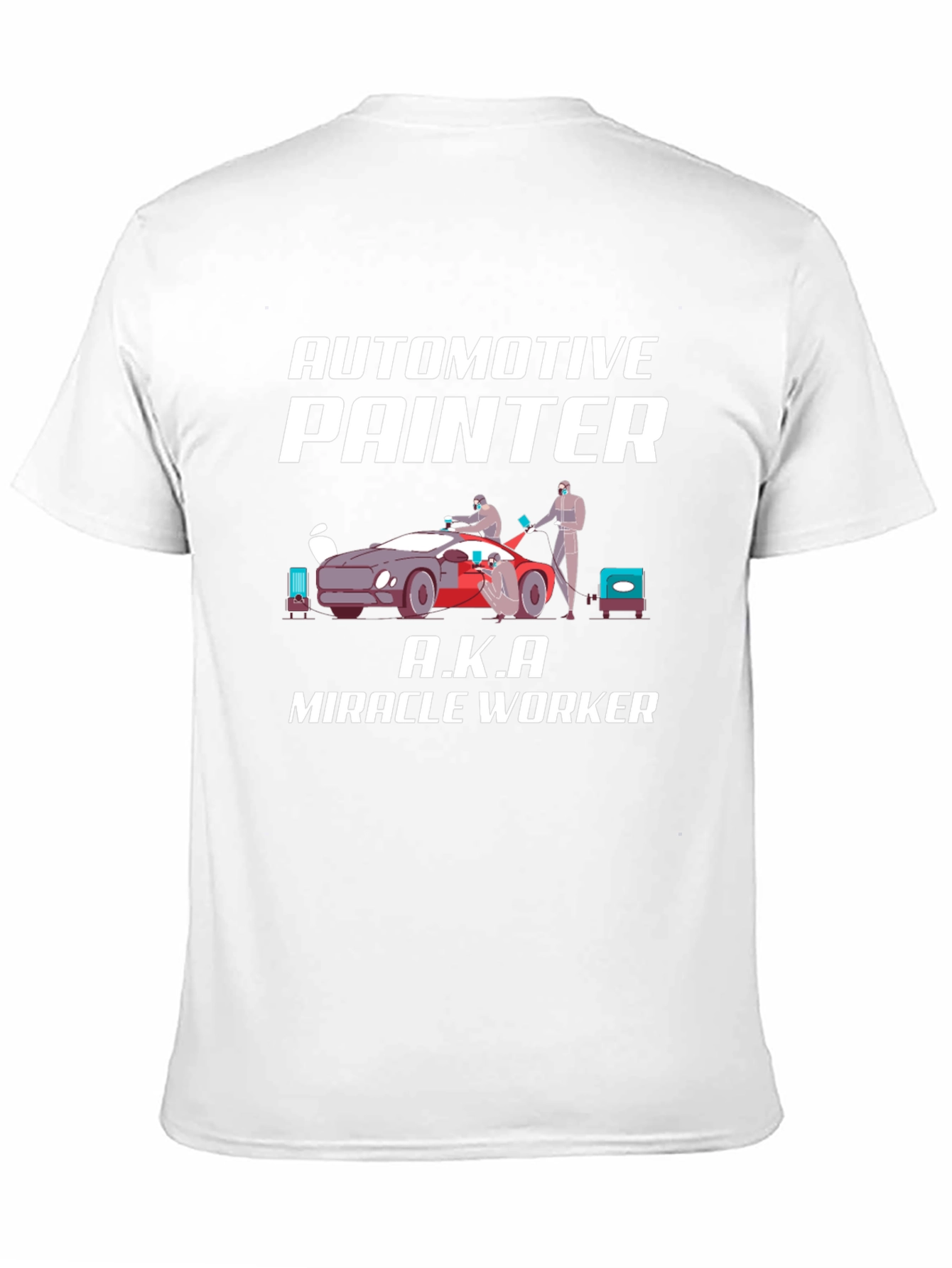 Automotive Painter T-Shirt - Miracle Worker Tee
