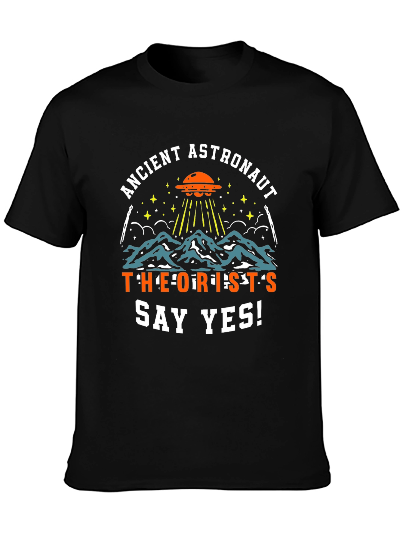 Ancient Astronaut Theorists Say Yes T-Shirt