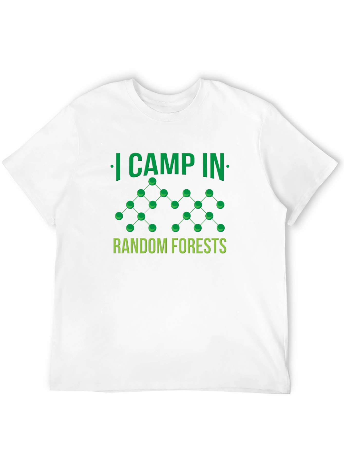 I Camp In Random Forests T-Shirt