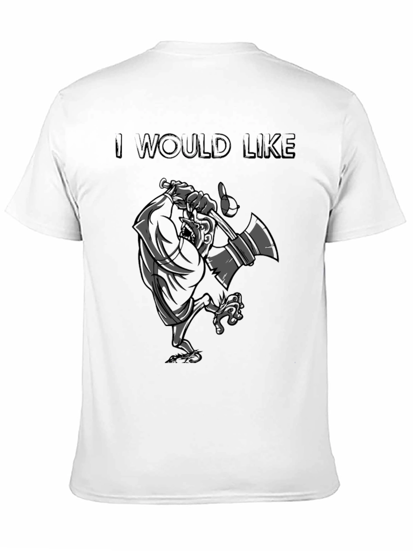 I Would Like T-Shirt