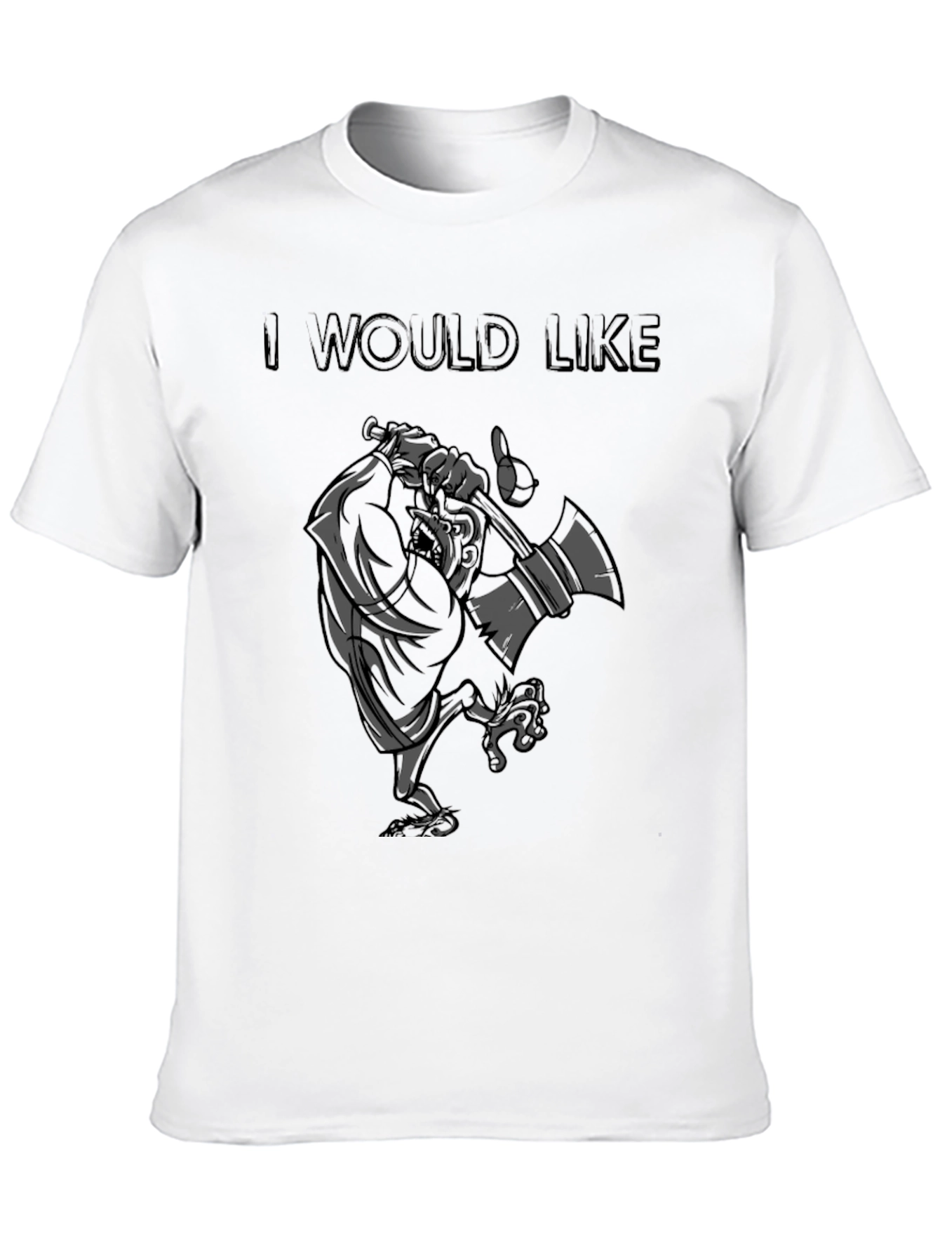 I Would Like T-Shirt