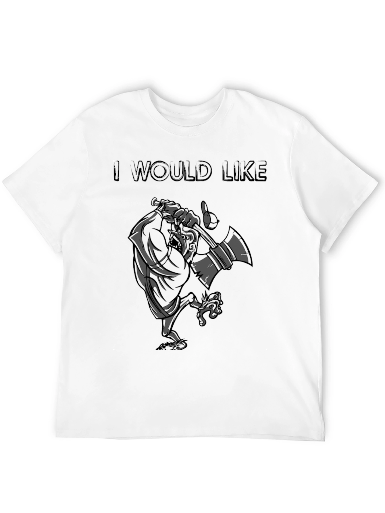 I Would Like T-Shirt