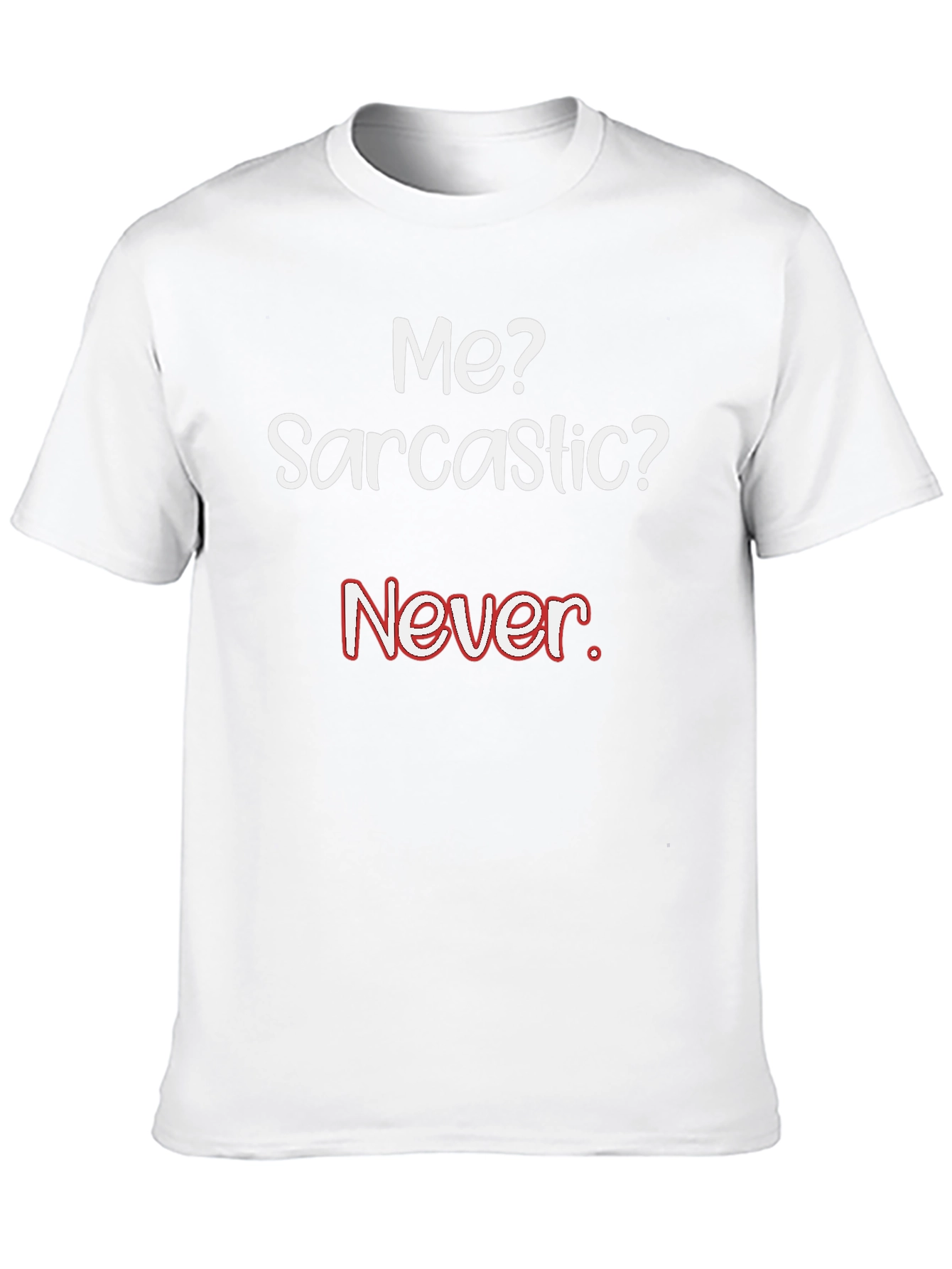Sarcastic Humor T-Shirt - Never!
