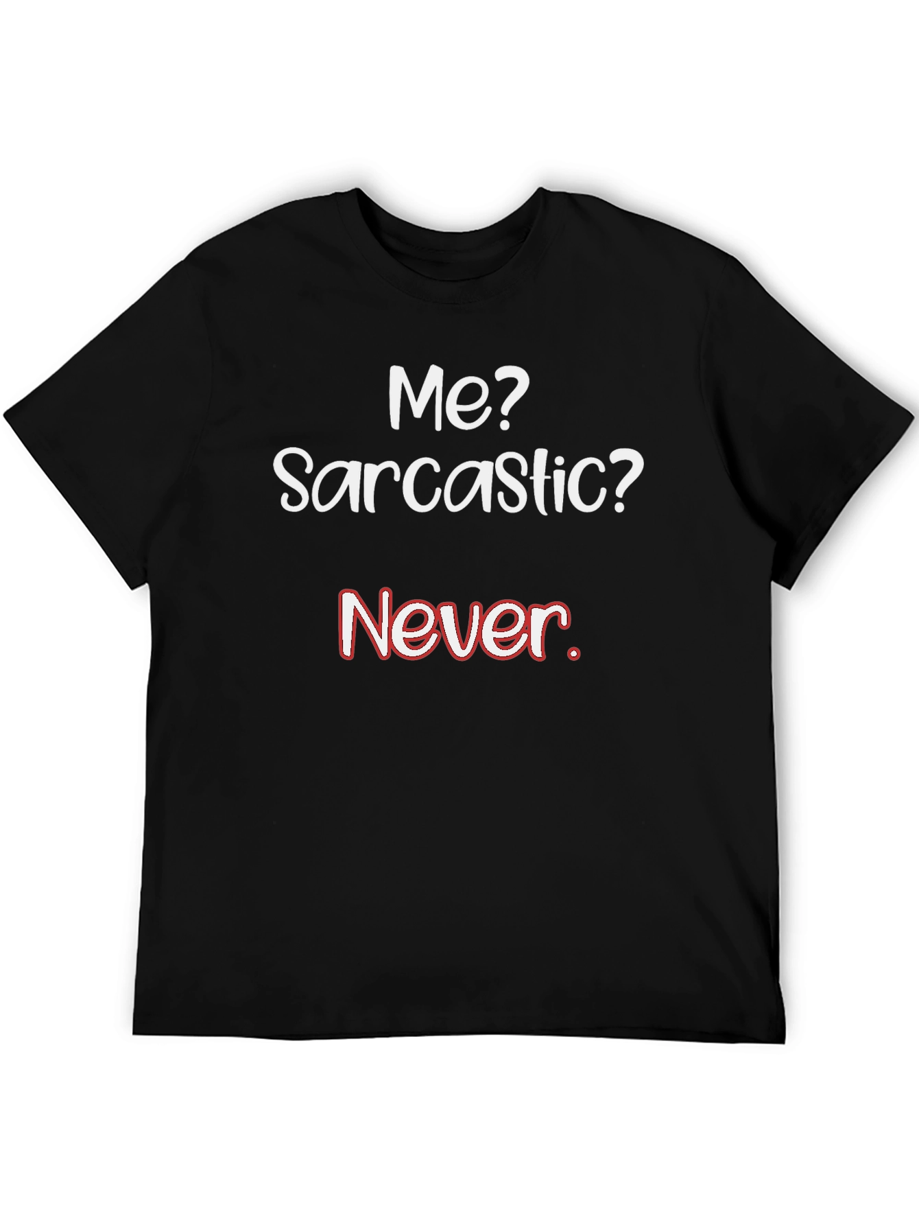 Sarcastic Humor T-Shirt - Never!