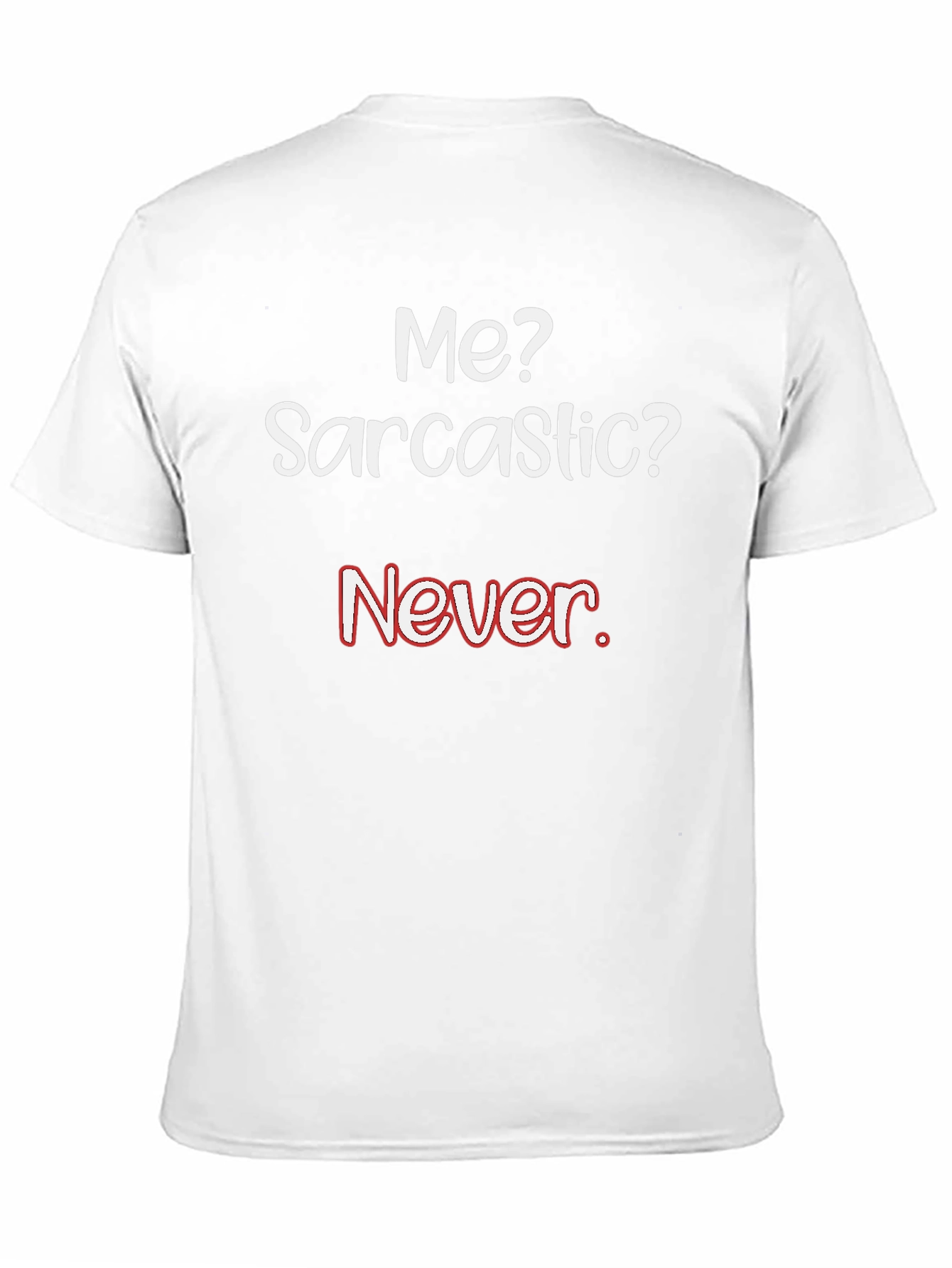 Sarcastic Humor T-Shirt - Never!