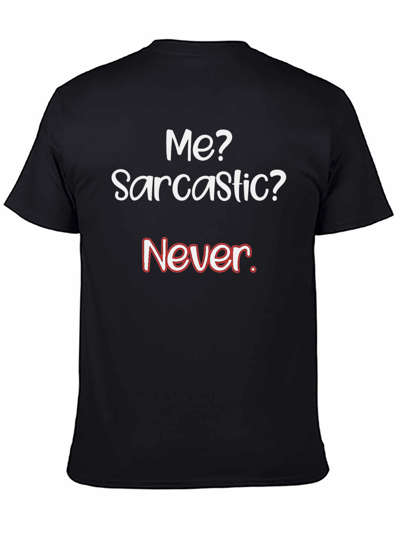 Sarcastic Humor T-Shirt - Never!
