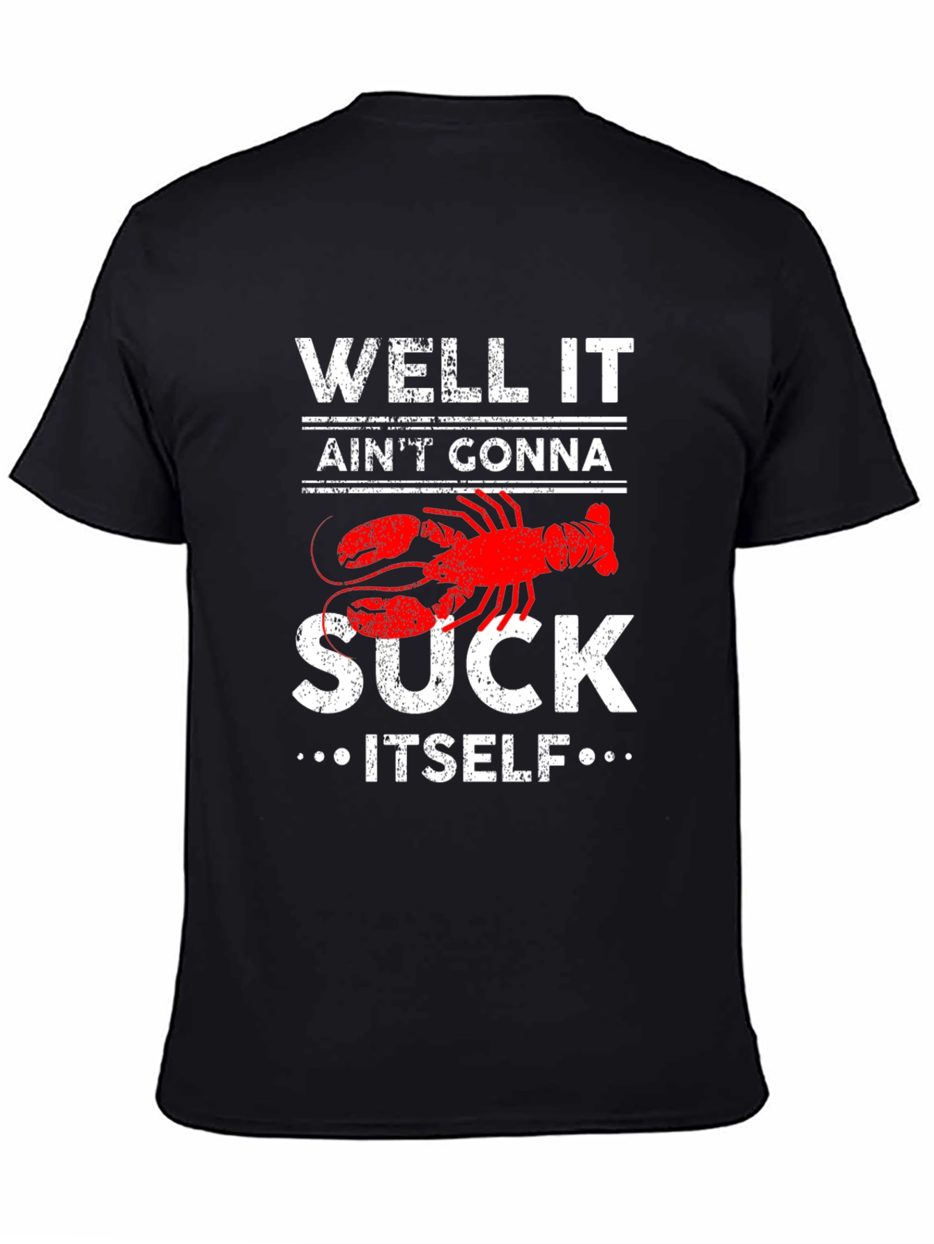 Well It Aint Gonna Suck Itself Lobster Graphic Tee