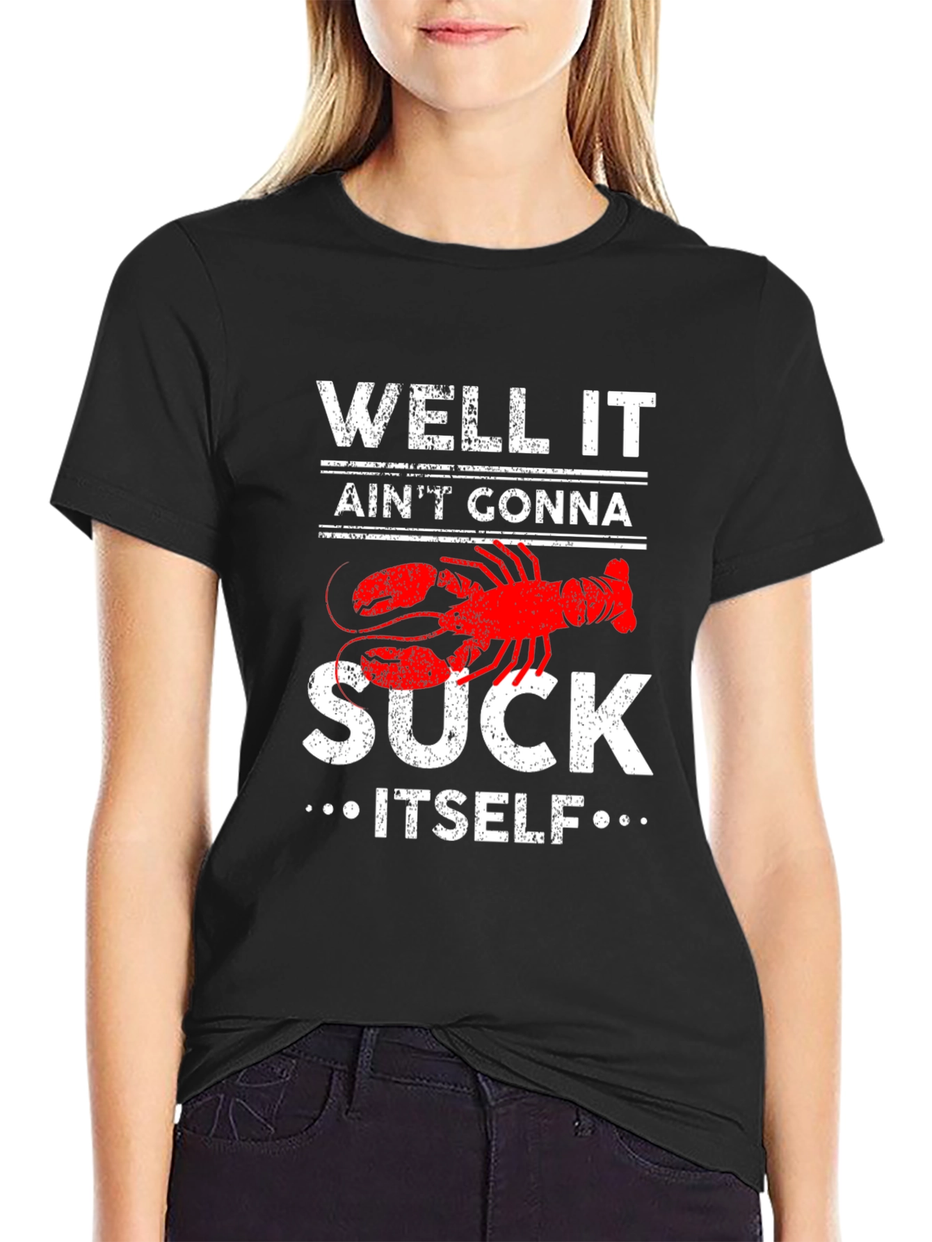Well It Aint Gonna Suck Itself Lobster Graphic Tee