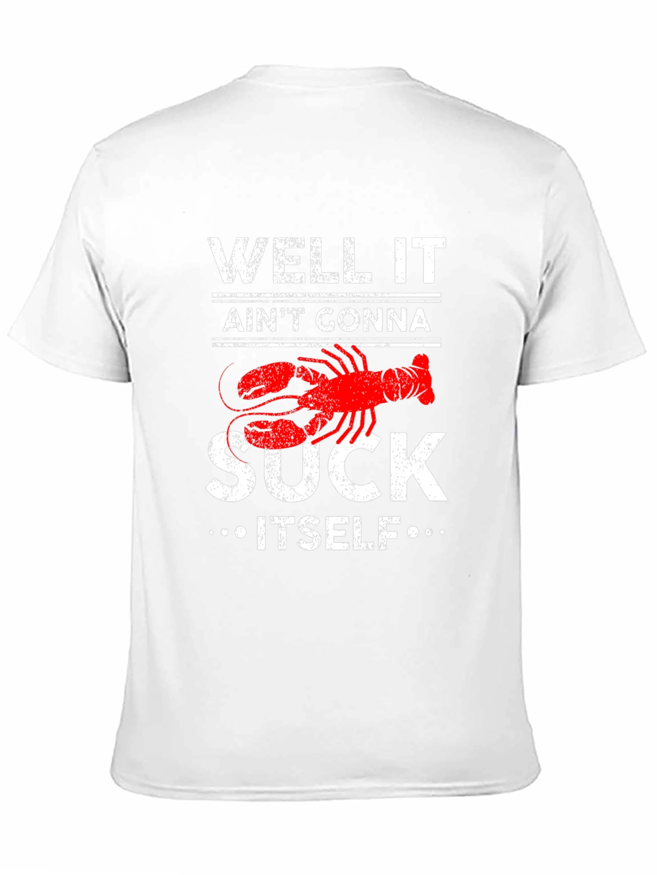 Well It Aint Gonna Suck Itself Lobster Graphic Tee