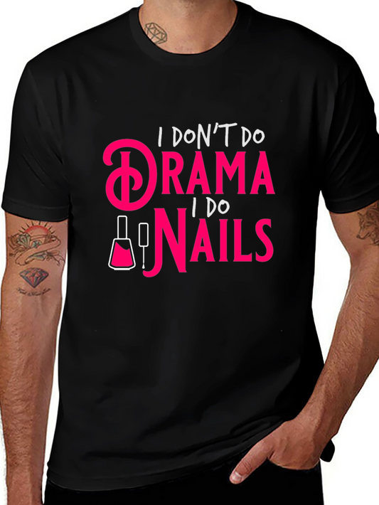 Drama? I Do Nails - Funny Graphic T-Shirt