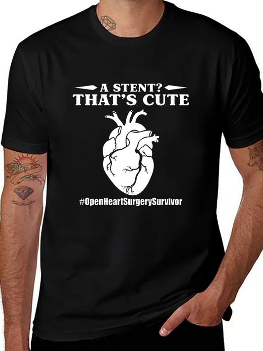 Open Heart Surgery Survivor T-Shirt - Stent? Thats Cute