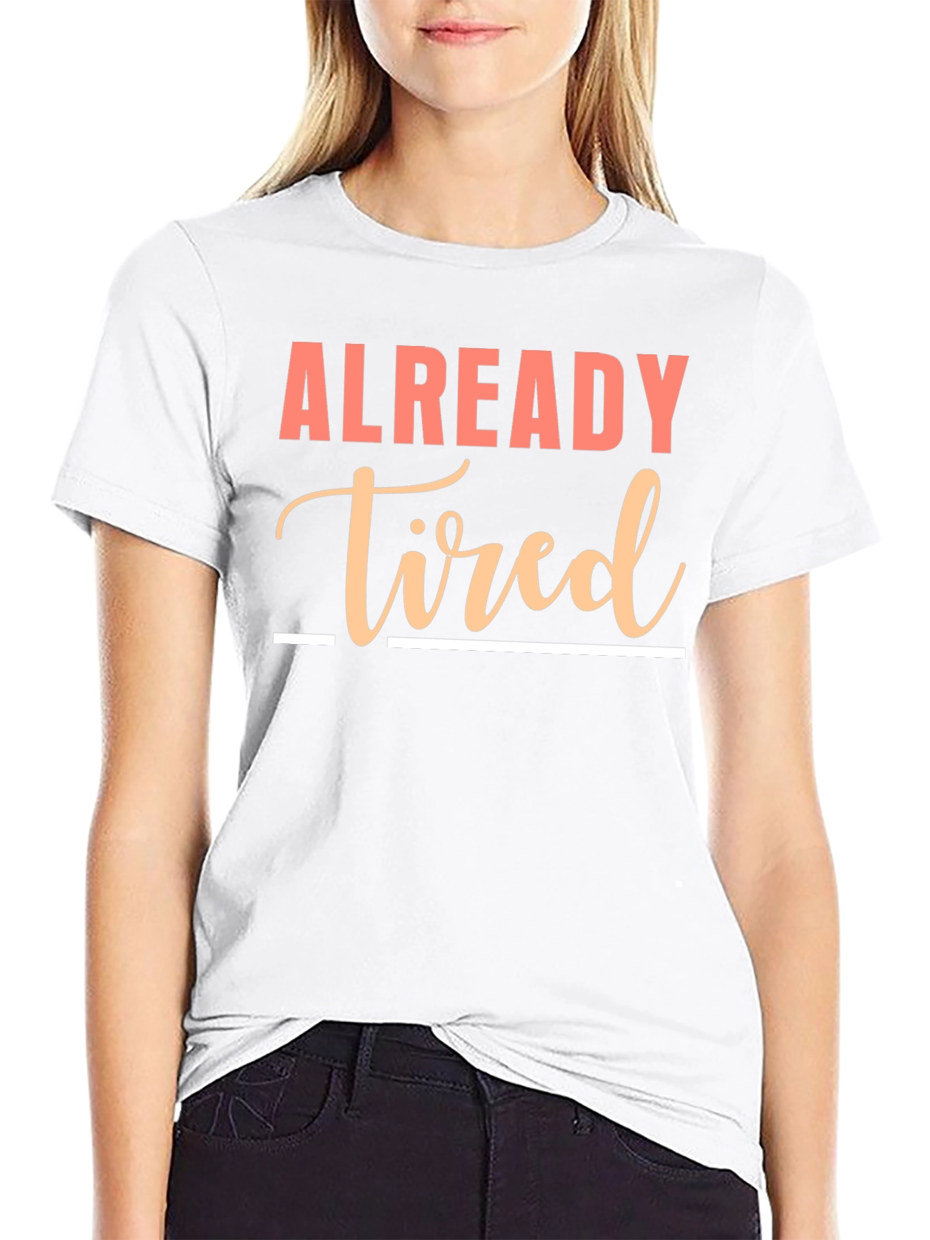 Already Tired Graphic Tee - Funny Sarcastic Shirt