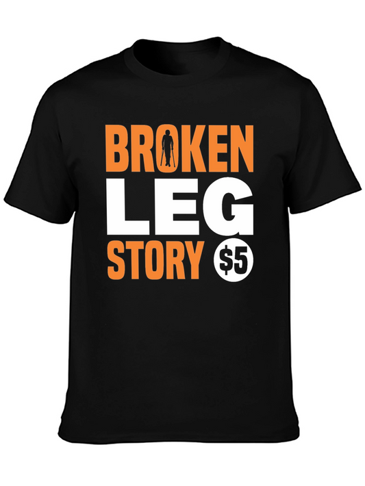 Broken Leg Story T-Shirt - Humorous Novelty Tee