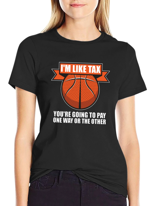 Im Like Tax Basketball T-Shirt - Pay Up!