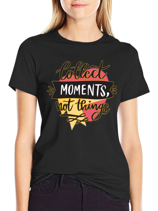 Collect Moments T-Shirt - Inspirational Quote Tee
