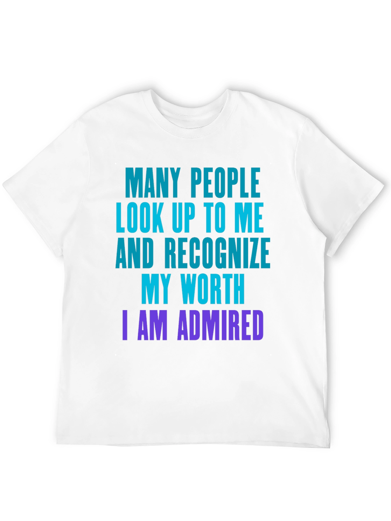 Humorous I am Admired Graphic T-Shirt