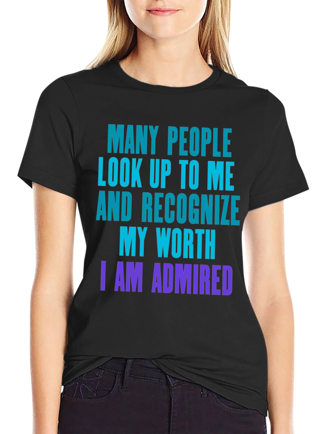 Humorous I am Admired Graphic T-Shirt