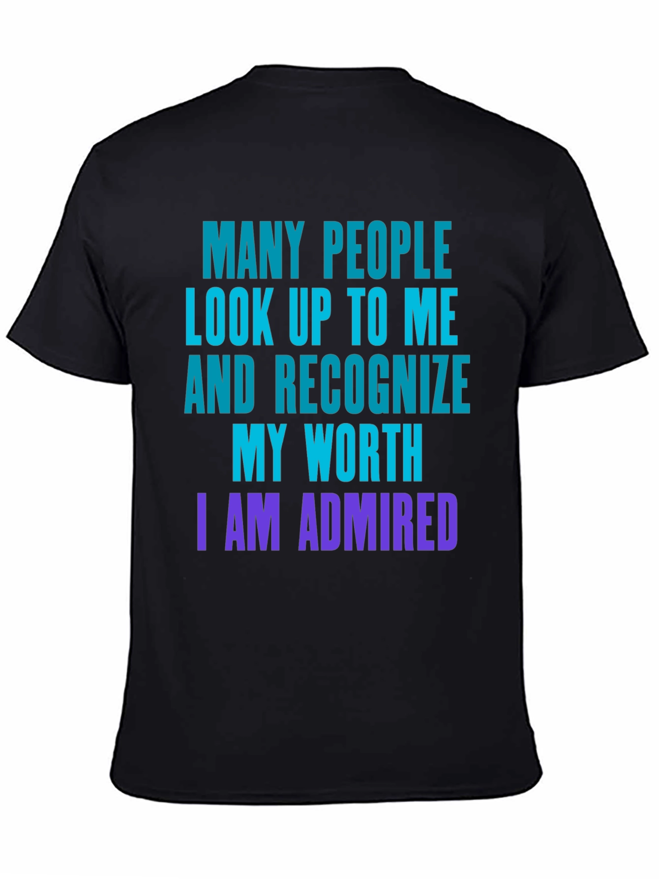 Humorous I am Admired Graphic T-Shirt