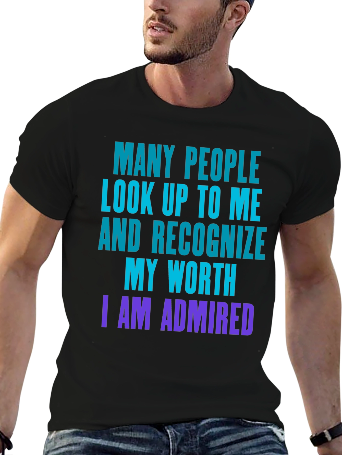 Humorous I am Admired Graphic T-Shirt