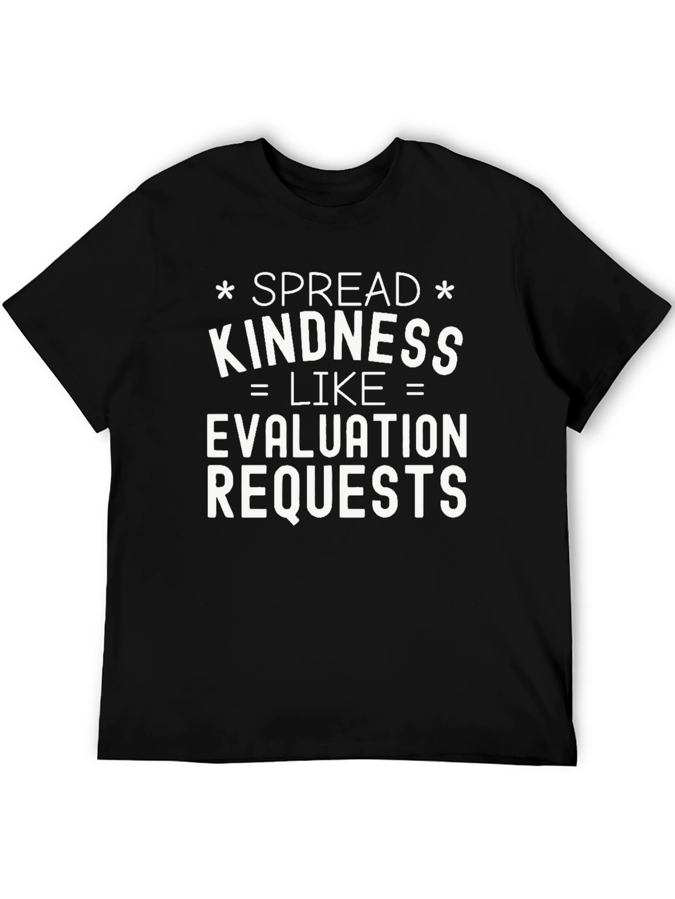 Spread Kindness Like Evaluation Requests T-Shirt