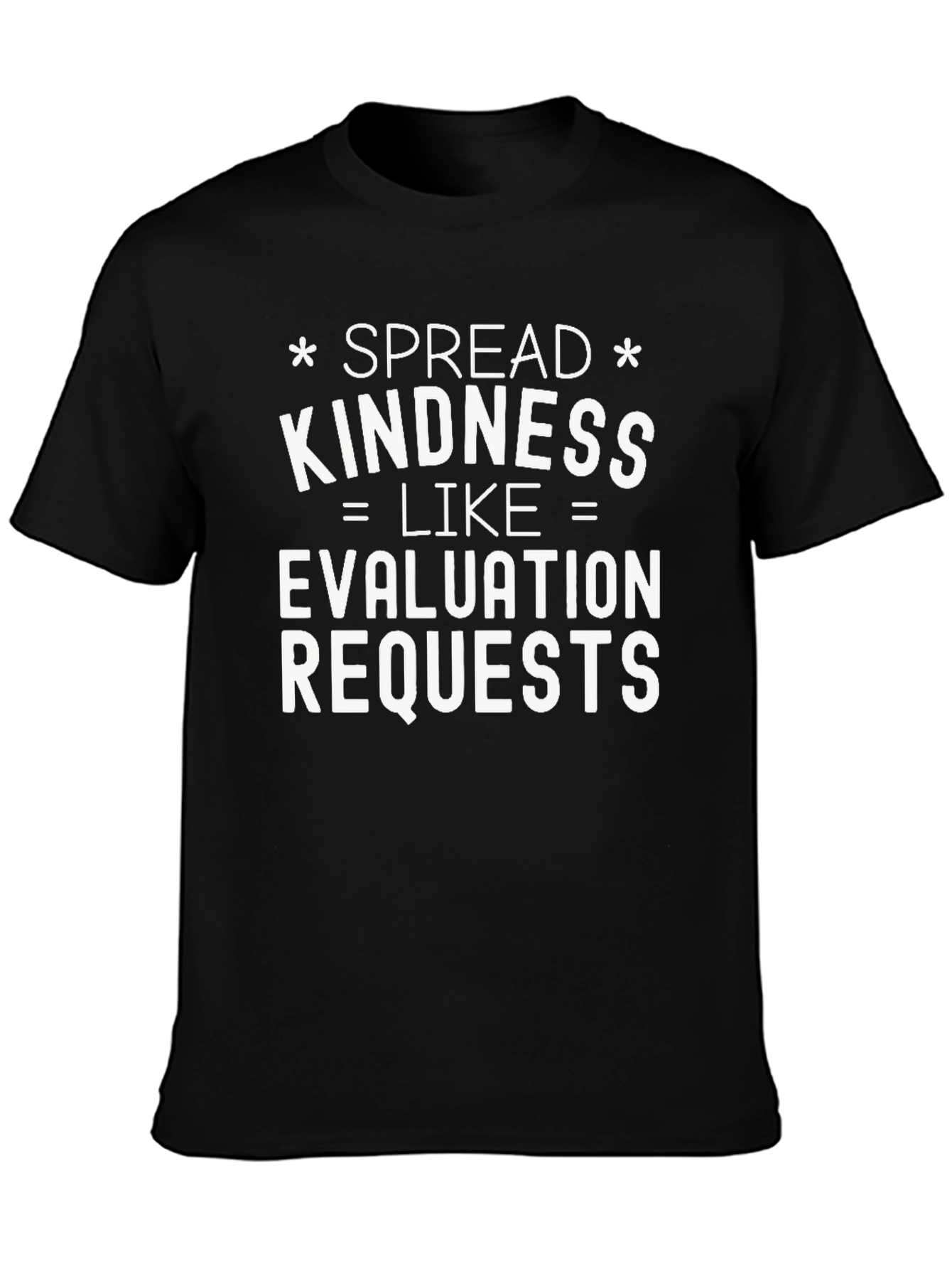 Spread Kindness Like Evaluation Requests T-Shirt