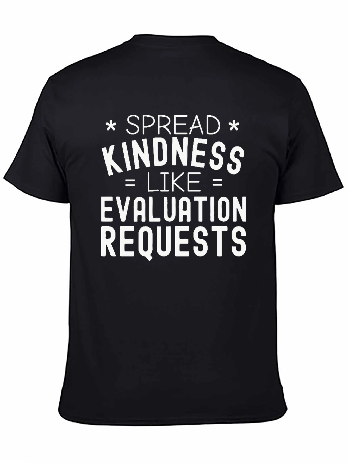 Spread Kindness Like Evaluation Requests T-Shirt