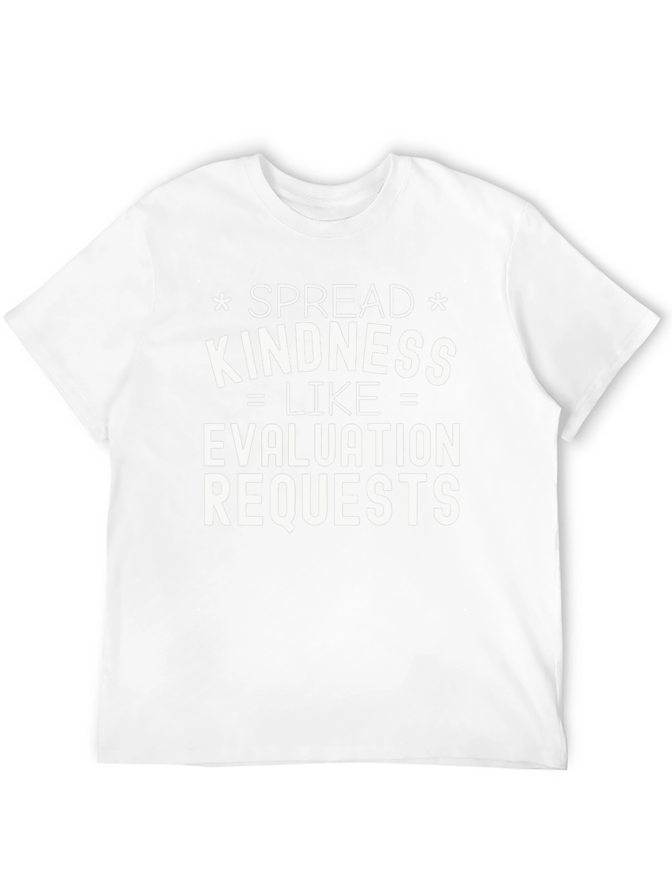 Spread Kindness Like Evaluation Requests T-Shirt